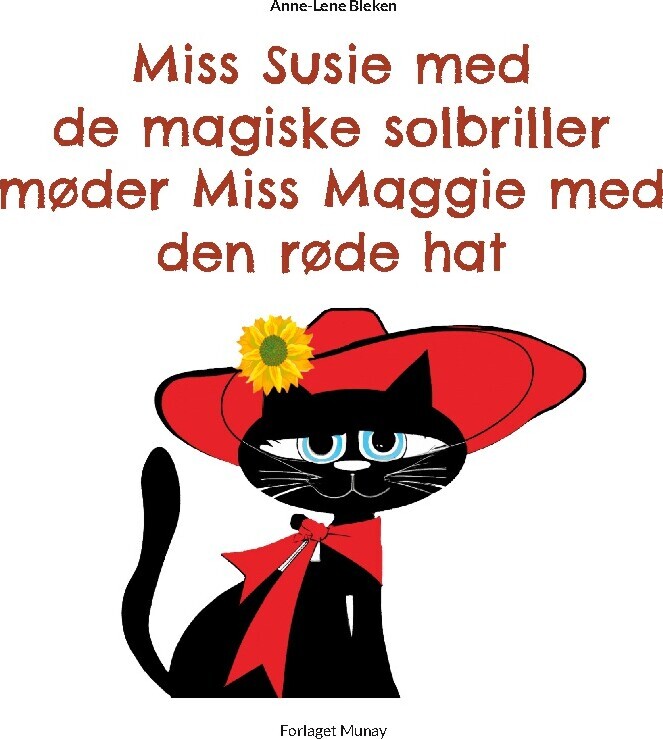 Miss Susie Med De Magiske Solbriller Møder Miss Maggie Med Den Røde Hat - Anne-Lene Bleken - Bog