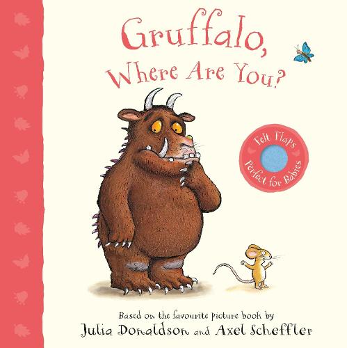 Gruffalo, Where Are You: A Felt Flaps Book - Gruffalo Baby (Board book)