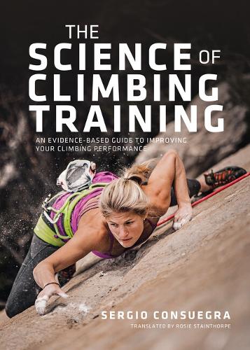 The Science of Climbing Training: An evidence-based guide to improving your climbing performance (Paperback)