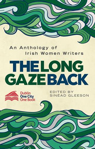 The Long Gaze Back: An Anthology of Irish Women Writers (Paperback)