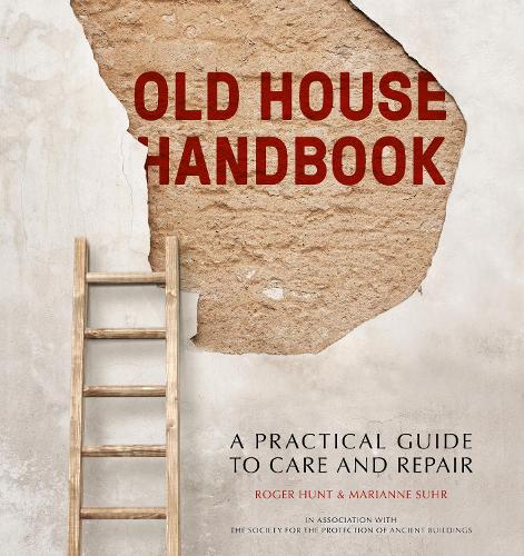 Old House Handbook: A Practical Guide to Care and Repair (Hardback)