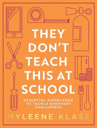 They Don't Teach This at School: Essential Knowledge to Tackle Everyday Challenges (Hardback)