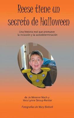 Reese tiene un secreto de Halloween: Una historia real que promueve la inclusión y la autodeterminación (Hardback)