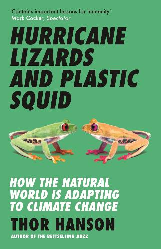 Hurricane Lizards and Plastic Squid: How the Natural World is Adapting to Climate Change (Paperback)