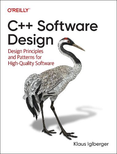 C++ Software Design: Design Principles and Patterns for High-Quality Software (Paperback)