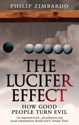 The Lucifer Effect: How Good People Turn Evil (Paperback)