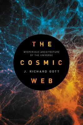 The Cosmic Web: Mysterious Architecture of the Universe (Paperback)