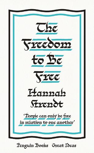 The Freedom to Be Free - Penguin Great Ideas (Paperback)