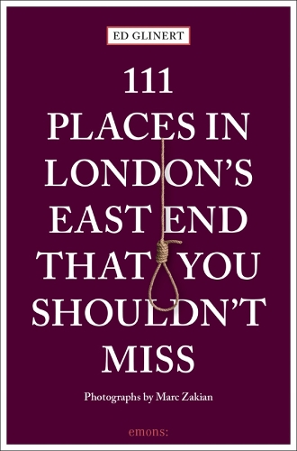 111 Places in London's East End That You Shouldn't Miss - 111 Places (Paperback)