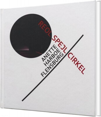 Reol, Spejl, Cirkel - Anette Harboe Flensburg - Bog