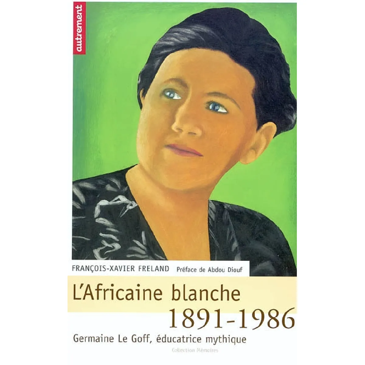 L'Africaine blanche : Germaine Le Goff, éducatrice mythique 1891-1986 · Occasion
