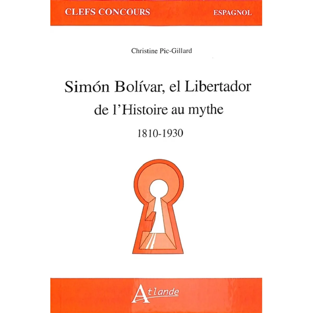 Simon Bolivar, el Libertador : de l'histoire au mythe : 1810-1930 · Occasion