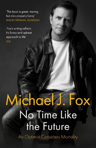 No Time Like the Future: An Optimist Considers Mortality (Paperback)