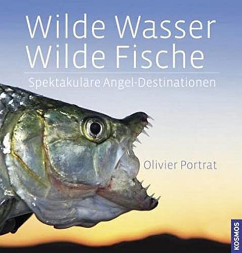 Buch 'Wilde Wasser - wilde Fische', Spektakuläre Angel-Destinationen günstig bestellen
