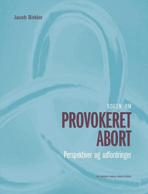Bogen Om Provokeret Abort - Jacob Birkler - Bog