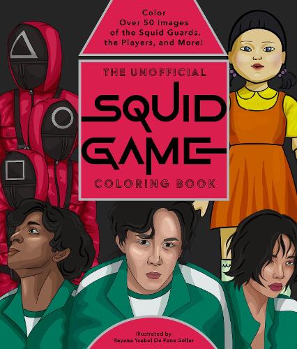 The Unofficial Squid Game Coloring Book: Color Over 50 Images of the Squid Guards, the Players, and More! (Paperback)