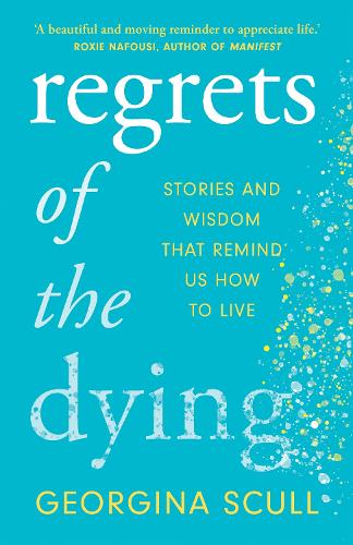 Regrets of the Dying: Stories and Wisdom That Remind Us How to Live (Paperback)