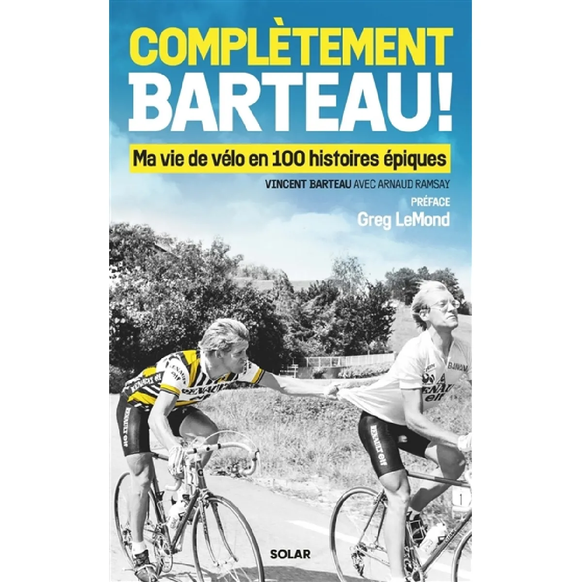 Complètement Barteau ! : ma vie de vélo en 100 histoires épiques · Occasion