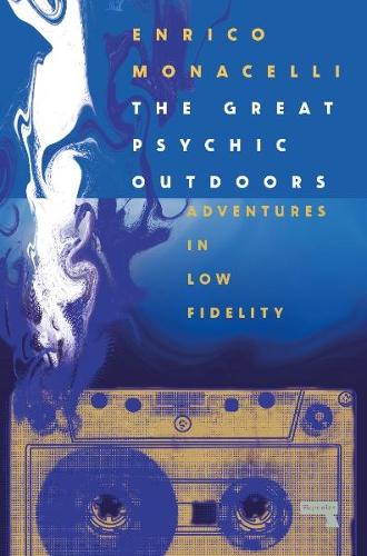 The Great Psychic Outdoors: Lo-Fi Music and Escaping Capitalism (Paperback)
