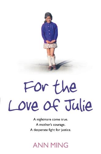 For the Love of Julie: A Nightmare Come True. a Mother's Courage. a Desperate Fight for Justice. (Paperback)