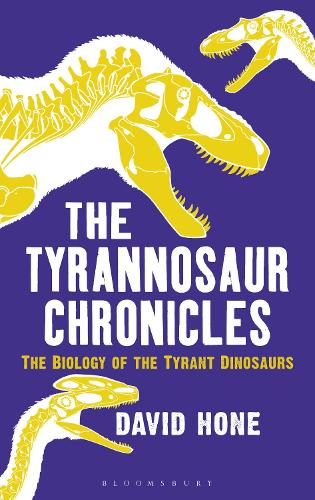 The Tyrannosaur Chronicles: The Biology of the Tyrant Dinosaurs (Paperback)