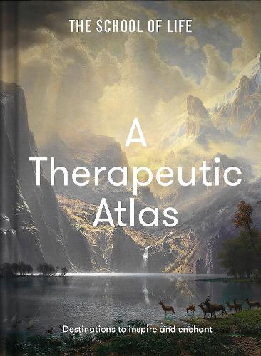A Therapeutic Atlas: Destinations to inspire and enchant (Hardback)