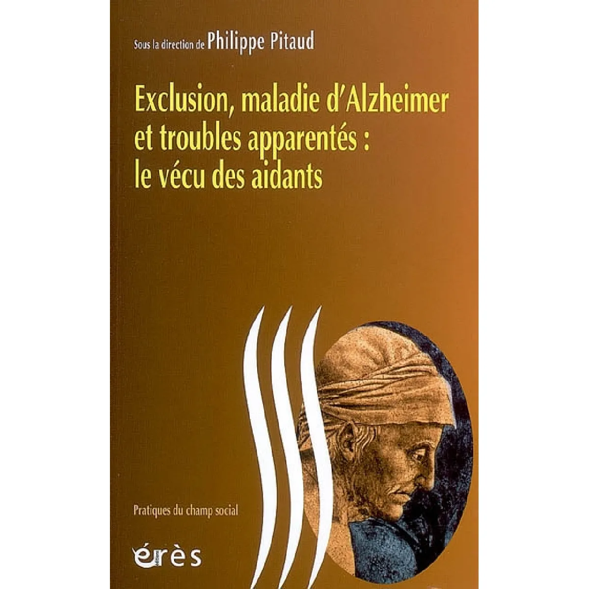 Exclusion, maladie d'Alzheimer et troubles apparentés : le vécu des aidants · Occasion
