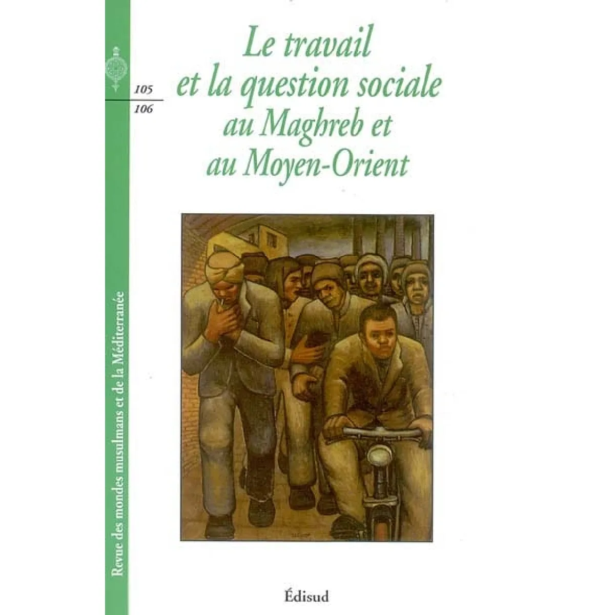 Revue des mondes musulmans et de la Méditerranée, n° 105-106. Le travail et la question sociale au Maghreb et au Moyen-Orient · Occasion