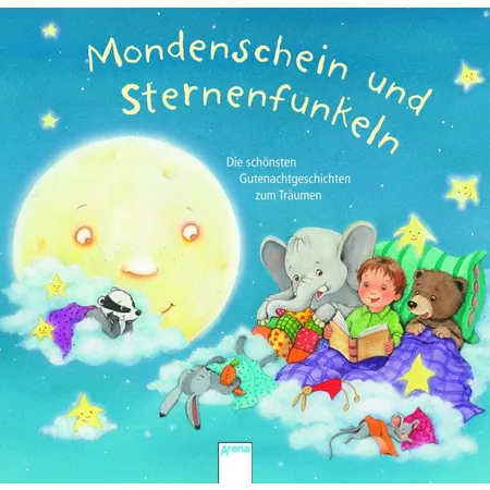 Arena 09994-1 Mondenschein und Sternenfunkeln Die schönsten Gutenachtgeschichten zum Träumen