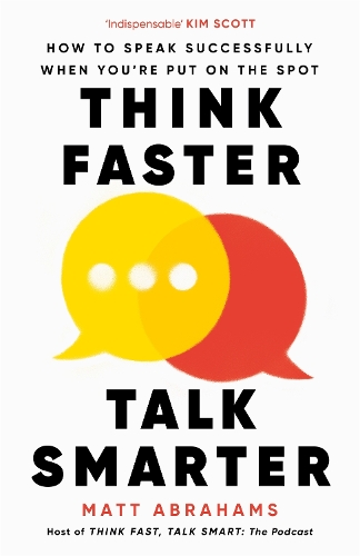 Think Faster, Talk Smarter: How to Speak Successfully When You're Put on the Spot (Hardback)