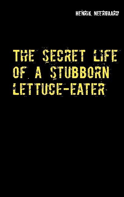 The Secret Life Of A Stubborn Lettuce-Eater - Henrik Neergaard - English Book