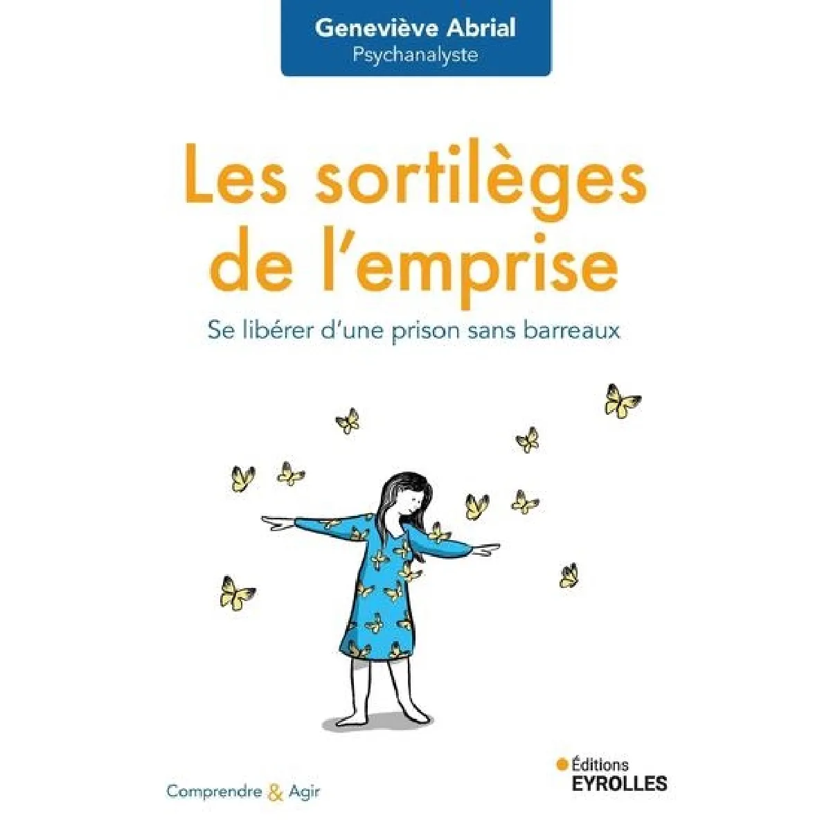 Les sortilèges de l'emprise : se libérer d'une prison sans barreaux