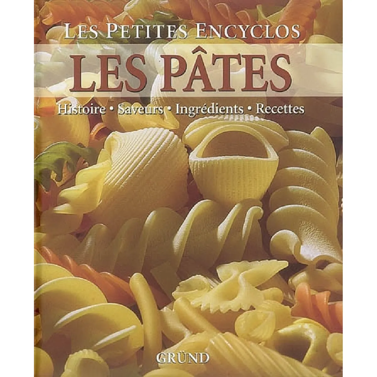 Les pâtes : histoire, saveurs, ingrédients, recettes · Occasion