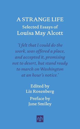 A Strange Life: Selected Essays of Louisa May Alcott (Hardback)