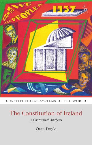 The Constitution of Ireland: A Contextual Analysis - Constitutional Systems of the World (Paperback)