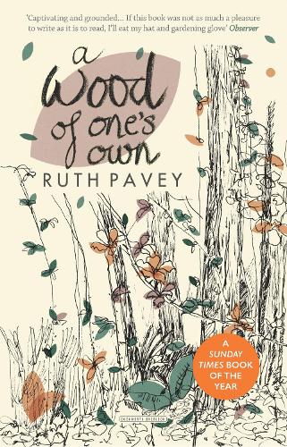 A Wood of One's Own: A lyrical, beguiling and inspiring nature memoir (Paperback)