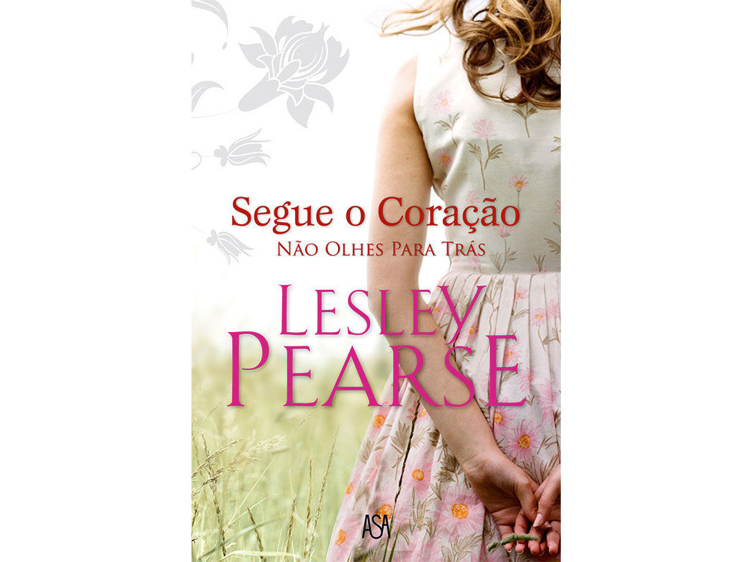 LIVRO SEGUE O CORACAO NAO LESLEY PEARSE