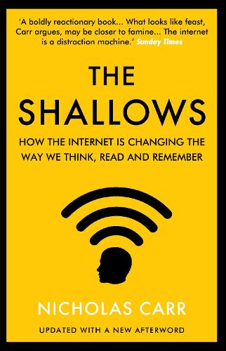 The Shallows: How the Internet Is Changing the Way We Think, Read and Remember (Paperback)