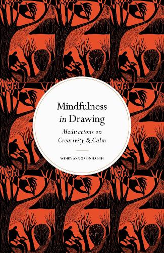 Mindfulness in Drawing: Meditations on Creativity & Calm - Mindfulness series (Hardback)
