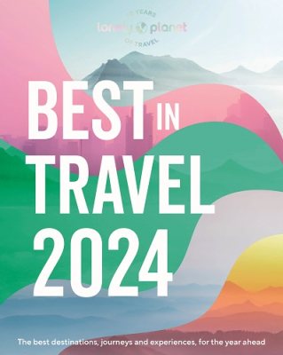 Lonely Planet's Best in Travel 2024 (Hardback)