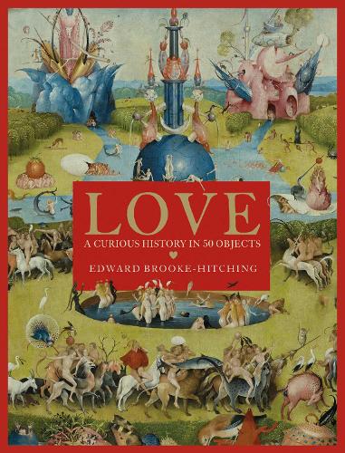 Love; A Curious History (Hardback)