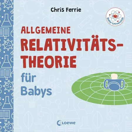 Loewe Baby-Universität - Allgemeine Relativitätstheorie für Babys