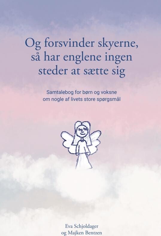 Og Forsvinder Skyerne, Så Har Englene Ingen Steder At Sætte Sig - Eva Schjoldager - Bog