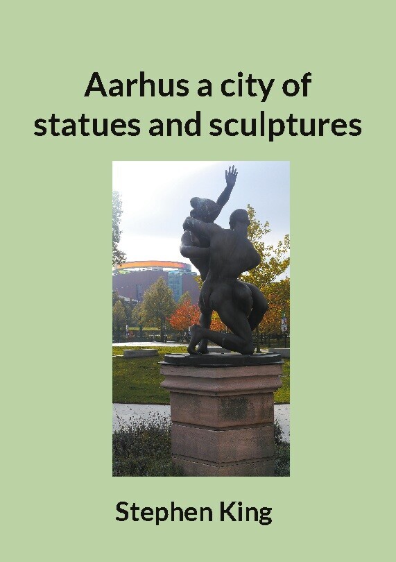 Aarhus A City Of Statues And Sculptures - Stephen King - English Book