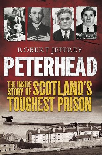 Peterhead: The Inside Story of Scotland's Toughest Prison (Paperback)