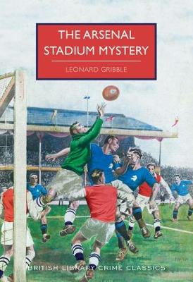 The Arsenal Stadium Mystery - British Library Crime Classics (Paperback)