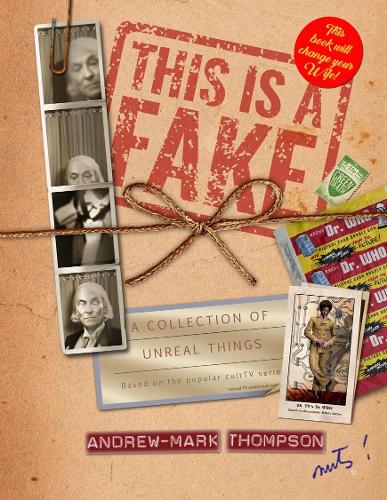 This is a Fake! A Collection of Unreal Things: A book of Doctor Who Parody (Hardback)