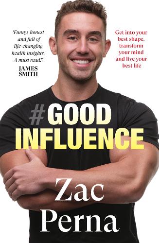 Good Influence: Motivate yourself to get fit, find purpose & improve your life with the next bestselling fitness, diet & nutrition personal training expert for fans of James Smith & Ant Middleton (Paperback)