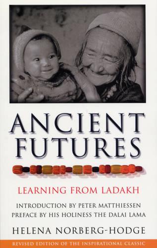 Ancient Futures: Learning From Ladakh (Paperback)