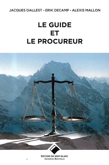 EDITIONS DU MONT BLANC - LE GUIDE ET LE PROCUREUR